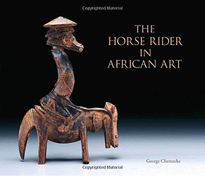 THE HORSE RIDER IN AFRICAN ART - CHEMECHE George