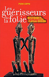 Les gurisseurs de la folie: Histoires du plateau dogon: ethnopsychiatrie - COPPO Piero