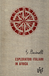 GLI ESPLORATORI ITALIANI IN AFRICA - DAINELLI Giotto