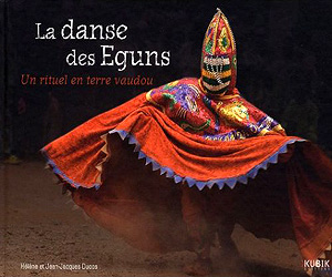 LA DANSE DES EGUNS: Un rituel en terre vaudou - DUCOS  Hlne et Jean-Jacques