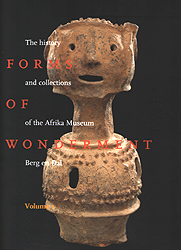 FORMS OF WONDERMENT: The History And Collections Of The Afrika Museum Berg And Dal - EISENBURGER Ineke