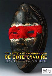 Collection ethnographique de Cte d'Ivoire : L'esprit et la matire - GALLIOT Grard