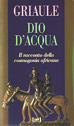 DIO D'ACQUA: IL RACCONTO DELLA COSMOGONIA AFRICANA - GRIAULE  MARCEL