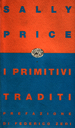 I PRIMITIVI TRADITI: arte dei "selvaggi" e la presunzione occidentale - SALLY PRICE